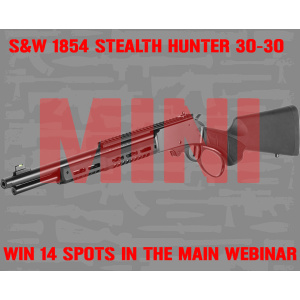 S&W 1854 STEALTH HUNTER 30-30 MINI #2 FOR 14 SPOTS IN THE MAIN WEBINAR