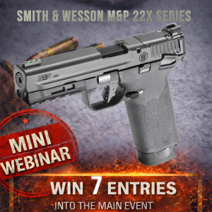 SMITH & WESSON M&P 22X SERIES MINI FOR THE LAST 7 ENTRIES IN THE MAIN WEBINAR