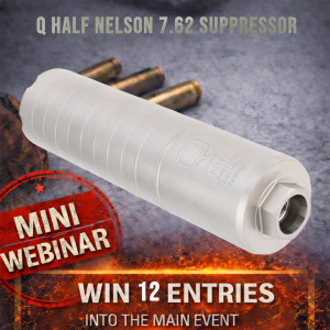 Q HALF NELSON 7.62 Suppressor MINI #1 for 12 ENTRIES IN THE MAIN WEBINAR