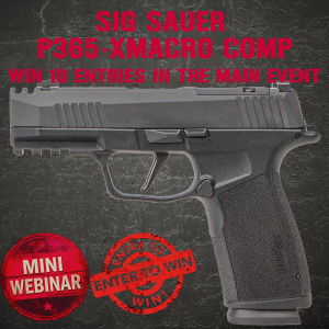 SIG SAUER P365-XMACRO MINI #1 FOR 10 ENTRIES INTO THE MAIN WEBINAR