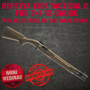 BERETTA 1301 TACTICAL MINI #1 FOR 10 ENTRIES INTO THE MAIN WEBINAR