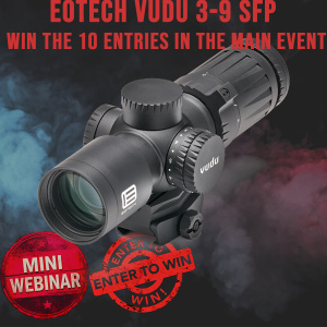 EOTECH VUDU 3-9 SFP MINI #1 FOR 10 ENTRIES INTO THE MAIN EVENT