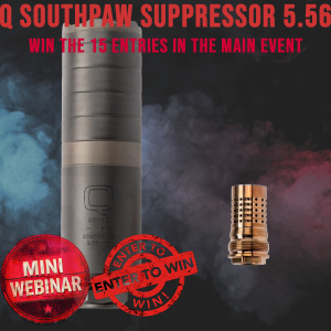 Q SOUTHPAW 5.56 SUPPRESSOR MINI #1 FOR 15 ENTRIES INTO THE MAIN WEBINAR