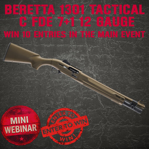 BERETTA 1301 TACTICAL  MINI #1 FOR 10 ENTRIES INTO THE MAIN WEBINAR