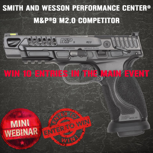 S&W PERFORMANCE CENTER® M&P®9 MINI #2 FOR 10 ENTRIES INTO THE MAIN EVENT