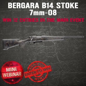 BERGARA B14 STOKE 7mm-08 MINI #1 FOR 12 ENTRIES INTO THE MAIN EVENT