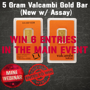 5 Gram Valcambi Gold Bar MINI WEBINAR FOR THE LAST 6 ENTRIES IN THE MAIN EVENT