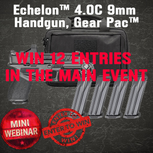Echelon™ 4.0C 9mm Handgun, Gear Pac™ MINI #1 FOR 12 ENTRIES IN THE MAIN EVENT