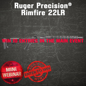 Ruger Precision® Rimfire 22LR MINI #1 FOR 10 ENTRIES IN THE MAIN EVENT